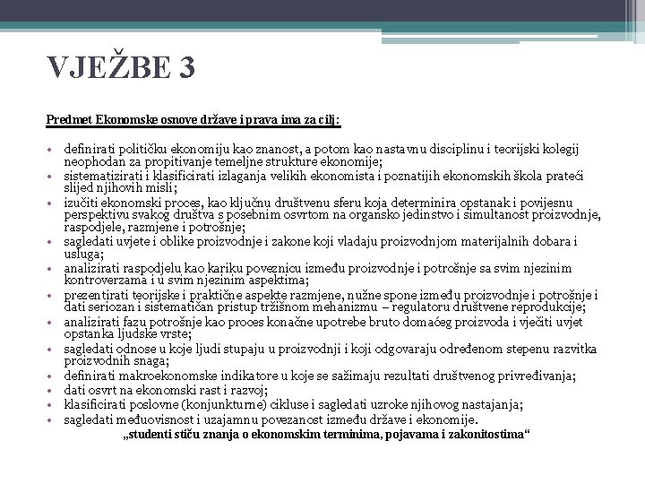 VJEŽBE 3 Predmet Ekonomske osnove države i prava ima za cilj: • definirati političku