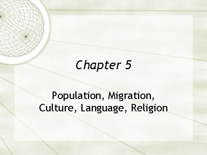 Chapter 5 Population, Migration, Culture, Language, Religion 