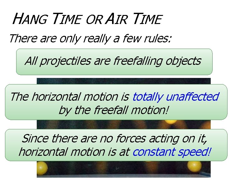HANG TIME OR AIR TIME There are only really a few rules: All projectiles