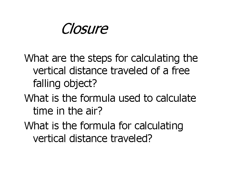 Closure What are the steps for calculating the vertical distance traveled of a free