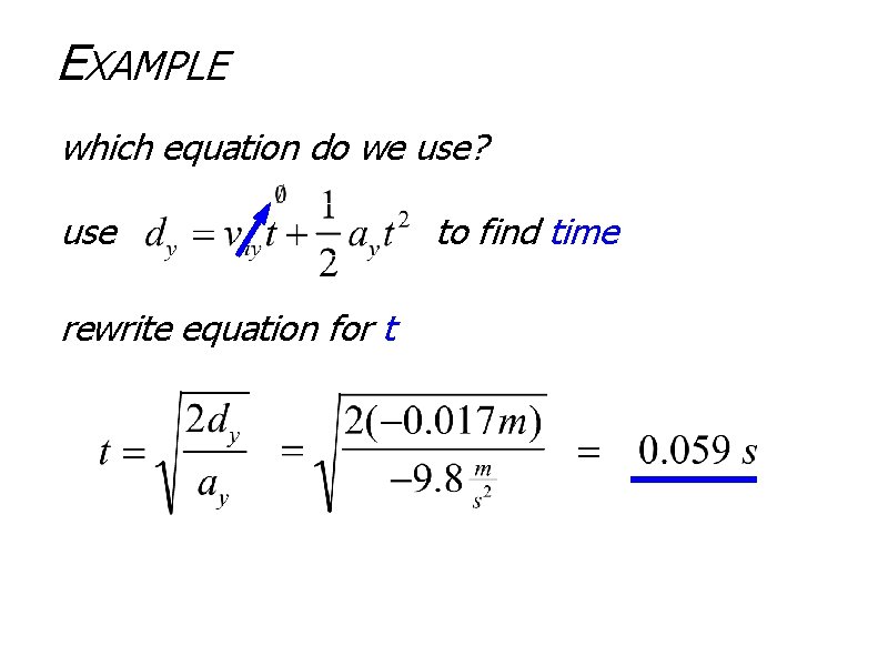 EXAMPLE which equation do we use? use rewrite equation for t to find time