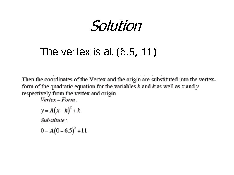 Solution The vertex is at (6. 5, 11) 