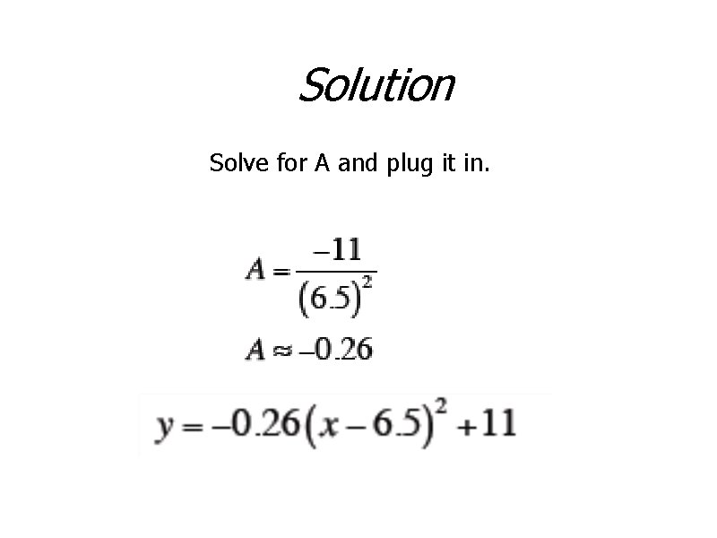 Solution Solve for A and plug it in. 