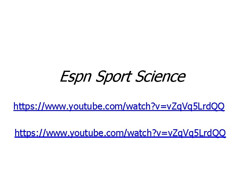 Espn Sport Science https: //www. youtube. com/watch? v=v. Zq. Vq 5 Lrd. QQ 