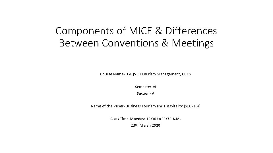 Components of MICE & Differences Between Conventions & Meetings Course Name- B. A. (V.