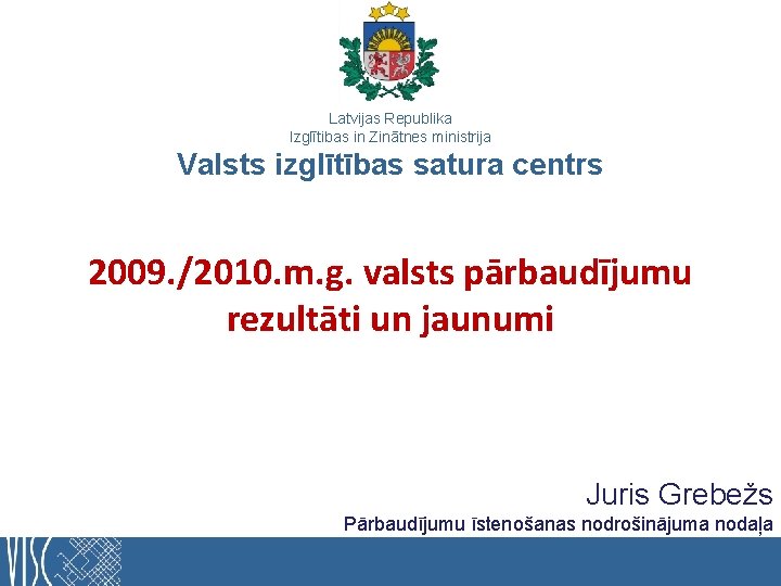 Latvijas Republika Izglītibas in Zinātnes ministrija Valsts izglītības satura centrs 2009. /2010. m. g.