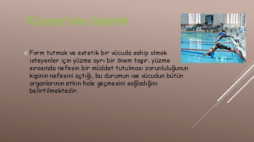 Yüzme’nin önemi Form tutmak ve estetik bir vücuda sahip olmak isteyenler için yüzme ayrı