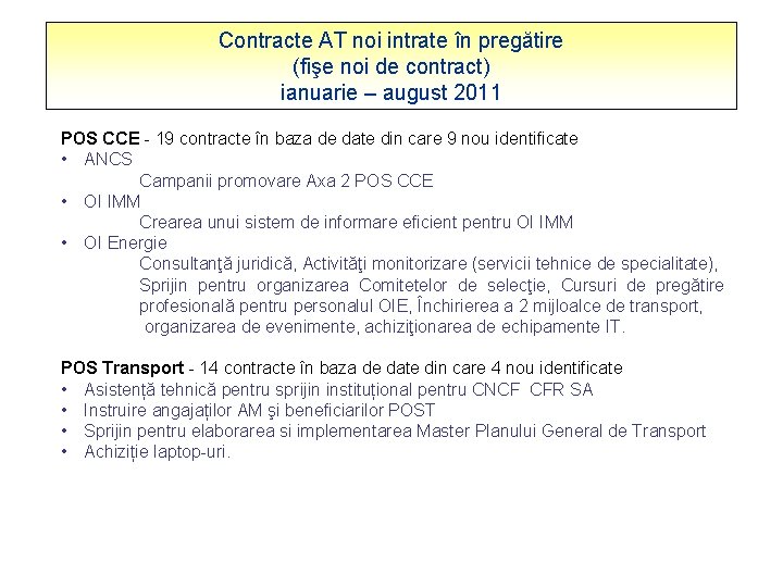 Contracte AT noi intrate în pregătire (fişe noi de contract) ianuarie – august 2011