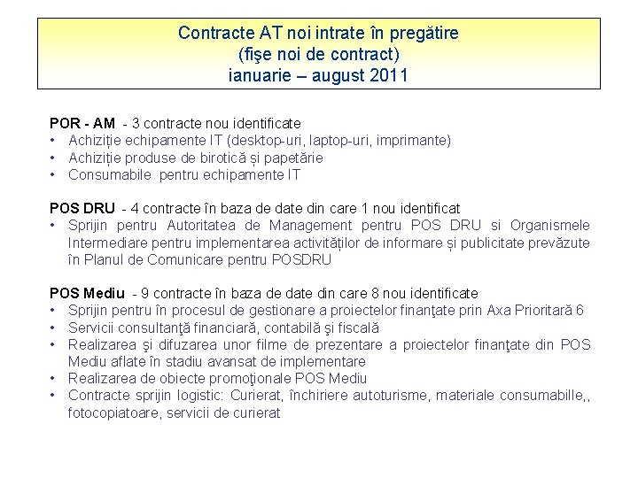 Contracte AT noi intrate în pregătire (fişe noi de contract) ianuarie – august 2011