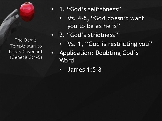 The Devils Tempts Man to Break Covenant (Genesis 3: 1 -5) • 1. “God’s