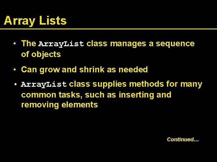 Array Lists • The Array. List class manages a sequence of objects • Can