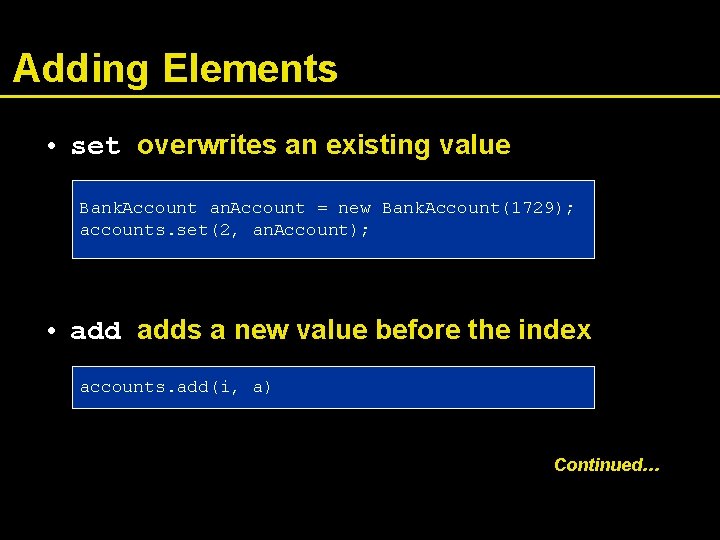 Adding Elements • set overwrites an existing value Bank. Account an. Account = new