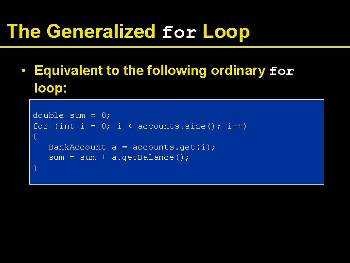 The Generalized for Loop • Equivalent to the following ordinary for loop: double sum