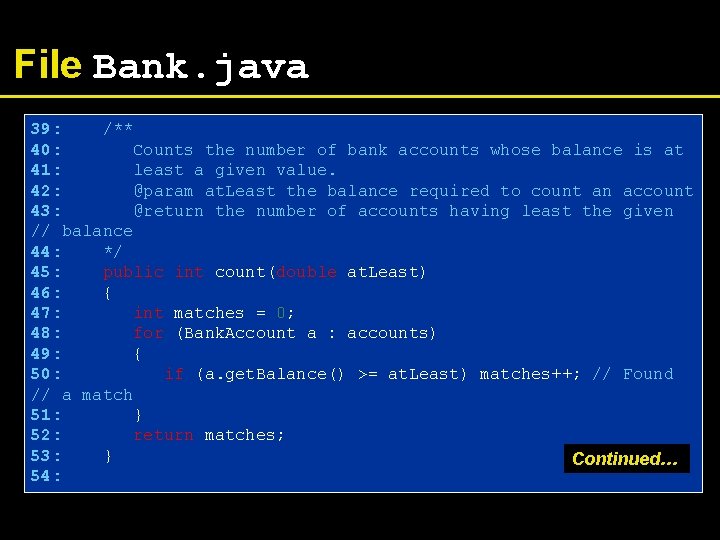 File Bank. java 39: /** 40: Counts the number of bank accounts whose balance