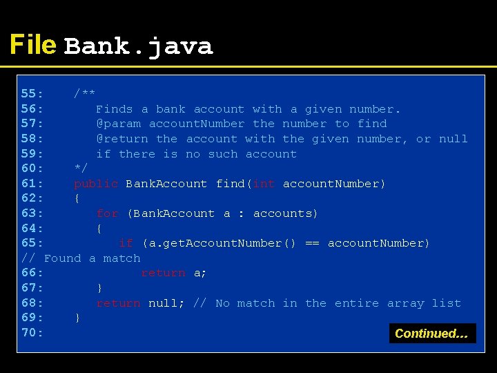 File Bank. java 55: /** 56: Finds a bank account with a given number.