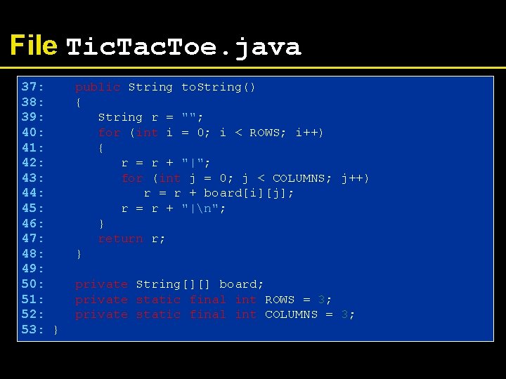 File Tic. Tac. Toe. java 37: 38: 39: 40: 41: 42: 43: 44: 45: