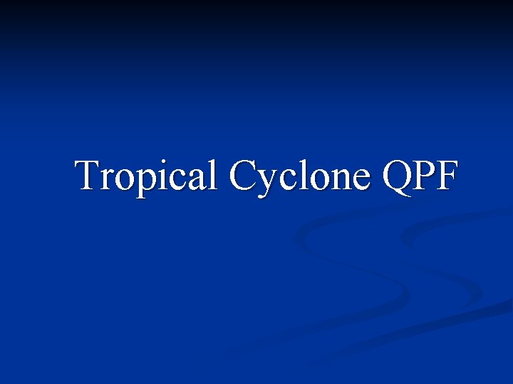 Tropical Cyclone QPF 