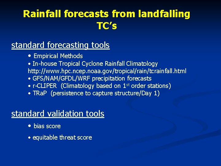 Rainfall forecasts from landfalling TC’s standard forecasting tools • Empirical Methods • In-house Tropical