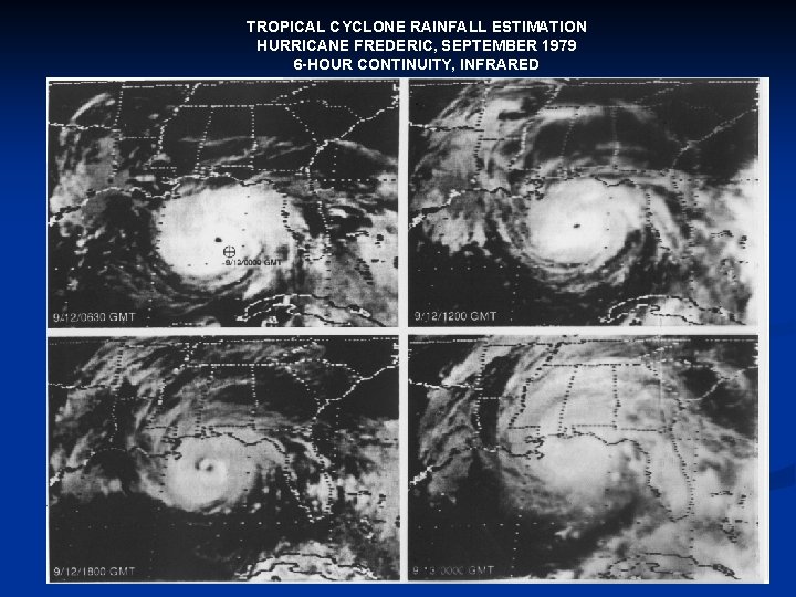 TROPICAL CYCLONE RAINFALL ESTIMATION HURRICANE FREDERIC, SEPTEMBER 1979 6 -HOUR CONTINUITY, INFRARED 