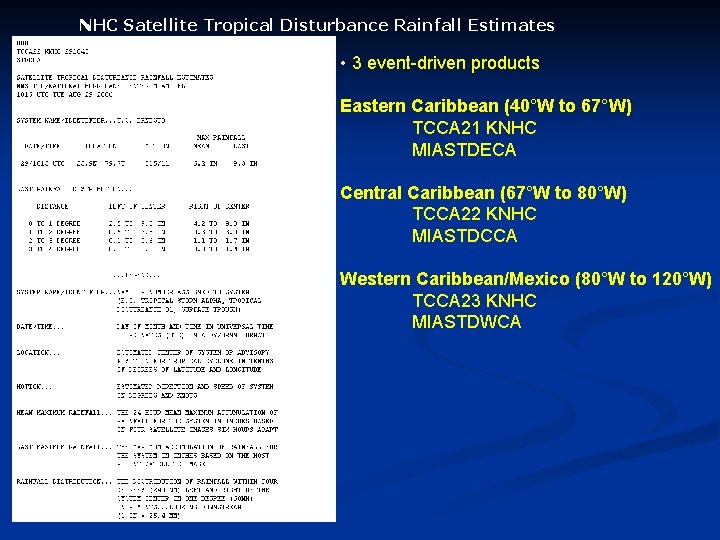 NHC Satellite Tropical Disturbance Rainfall Estimates • 3 event-driven products Eastern Caribbean (40°W to