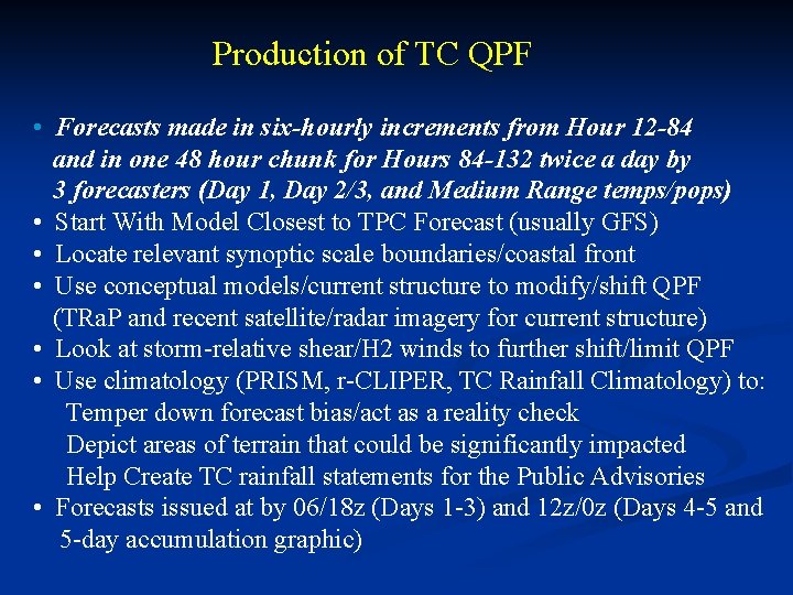 Production of TC QPF • Forecasts made in six-hourly increments from Hour 12 -84