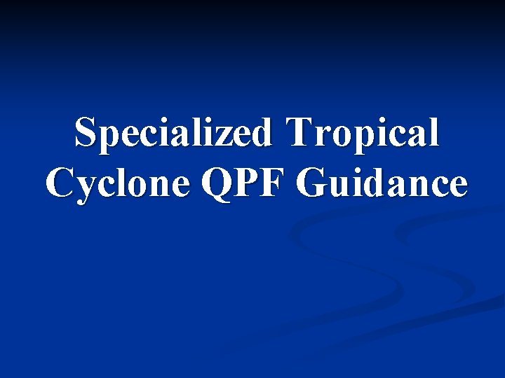 Specialized Tropical Cyclone QPF Guidance 
