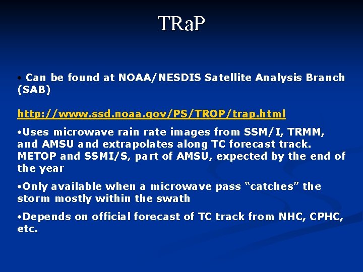 TRa. P Can be found at NOAA/NESDIS Satellite Analysis Branch (SAB) http: //www. ssd.