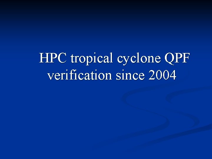 HPC tropical cyclone QPF verification since 2004 