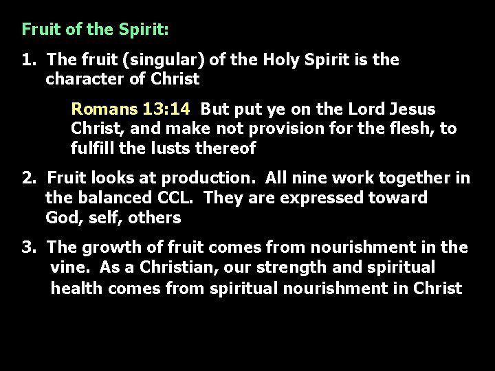 Fruit of the Spirit: 1. The fruit (singular) of the Holy Spirit is the