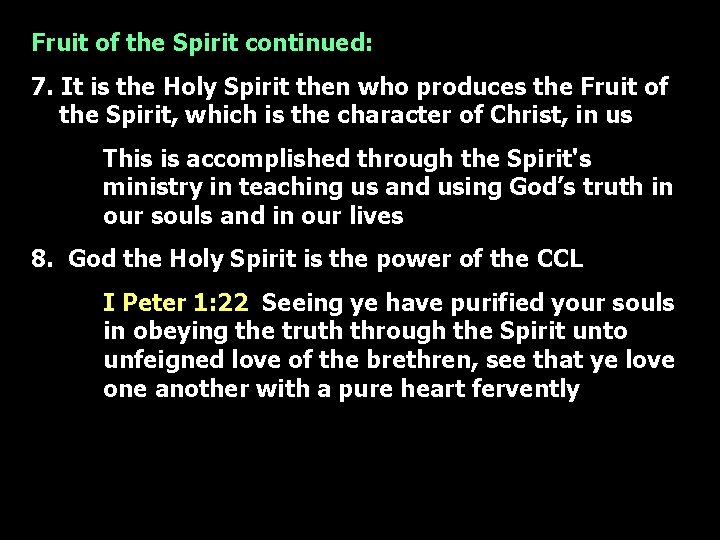 Fruit of the Spirit continued: 7. It is the Holy Spirit then who produces