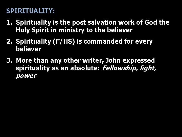 SPIRITUALITY: 1. Spirituality is the post salvation work of God the Holy Spirit in