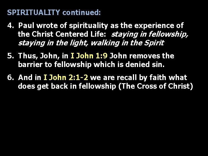 SPIRITUALITY continued: 4. Paul wrote of spirituality as the experience of the Christ Centered