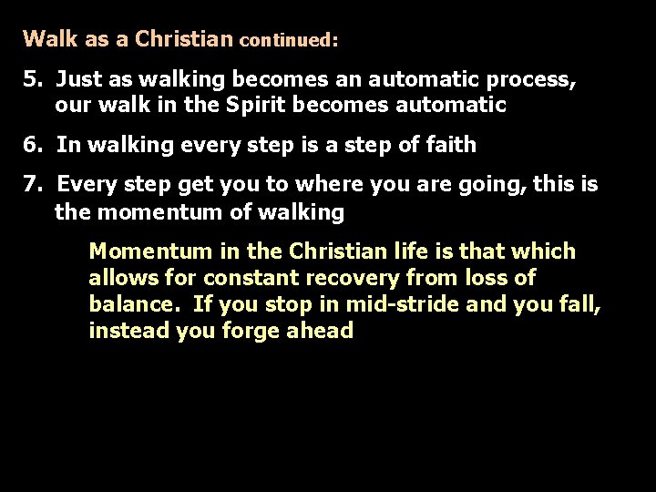 Walk as a Christian continued: 5. Just as walking becomes an automatic process, our