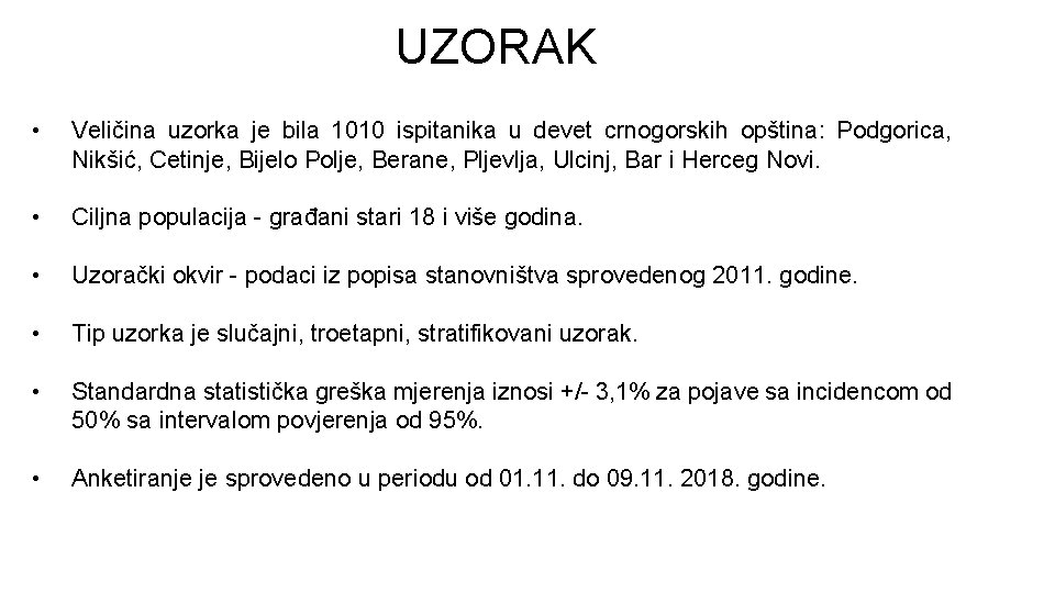 UZORAK • Veličina uzorka je bila 1010 ispitanika u devet crnogorskih opština: Podgorica, Nikšić,