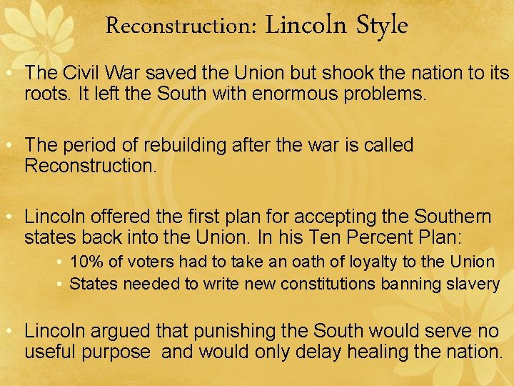 Reconstruction: Lincoln Style • The Civil War saved the Union but shook the nation