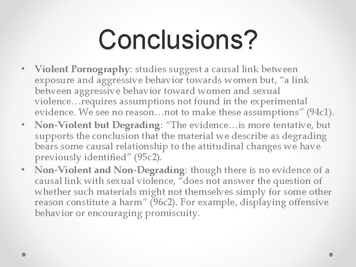 Conclusions? • Violent Pornography: studies suggest a causal link between exposure and aggressive behavior