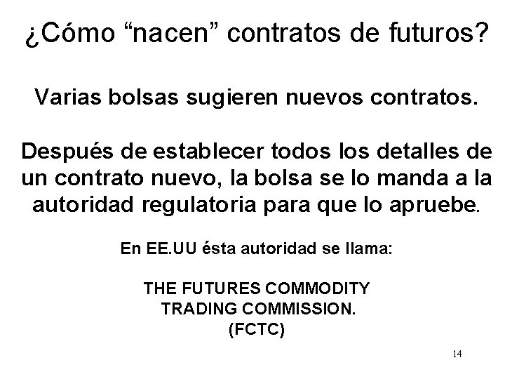 ¿Cómo “nacen” contratos de futuros? Varias bolsas sugieren nuevos contratos. Después de establecer todos