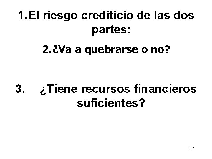 1. El riesgo crediticio de las dos partes: 2. ¿Va a quebrarse o no?