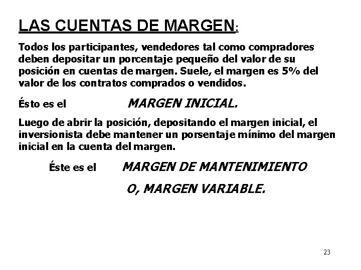 LAS CUENTAS DE MARGEN: Todos los participantes, vendedores tal como compradores deben depositar un