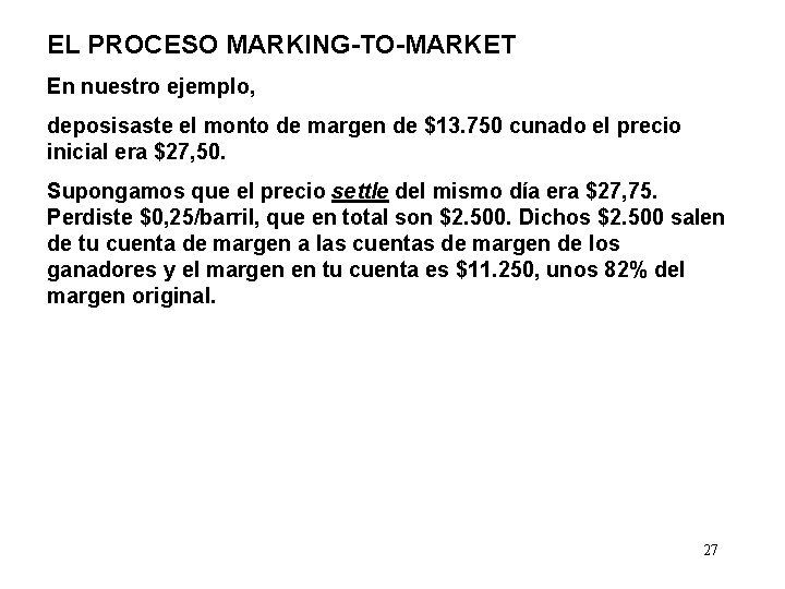 EL PROCESO MARKING-TO-MARKET En nuestro ejemplo, deposisaste el monto de margen de $13. 750