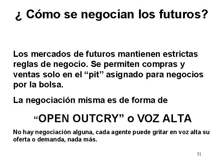 ¿ Cómo se negocian los futuros? Los mercados de futuros mantienen estrictas reglas de