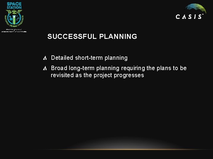 SUCCESSFUL PLANNING Detailed short-term planning Broad long-term planning requiring the plans to be revisited