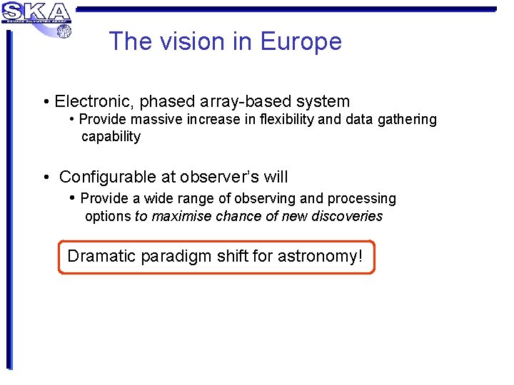 The vision in Europe • Electronic, phased array-based system • Provide massive increase in