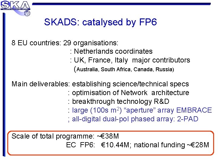 SKADS: catalysed by FP 6 8 EU countries: 29 organisations: : Netherlands coordinates :