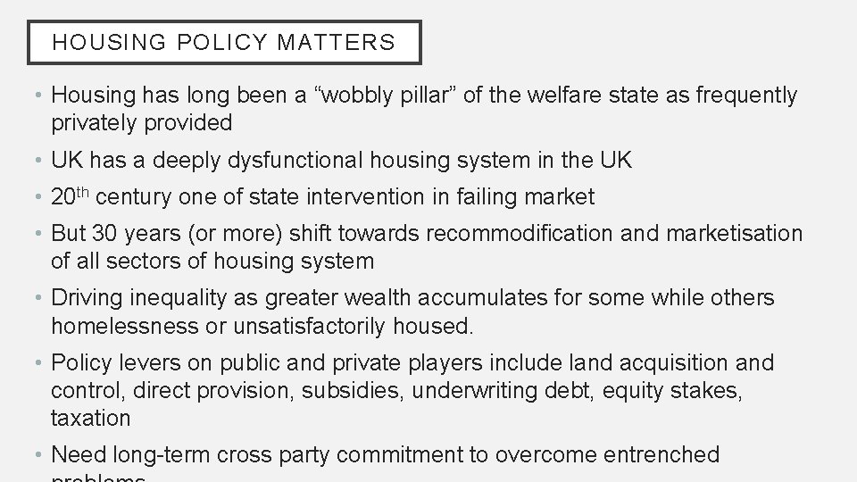HOUSING POLICY MATTERS • Housing has long been a “wobbly pillar” of the welfare