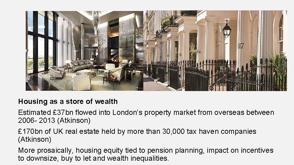 Housing as a store of wealth Estimated £ 37 bn flowed into London’s property