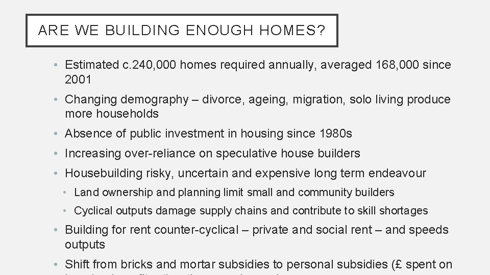 ARE WE BUILDING ENOUGH HOMES? • Estimated c. 240, 000 homes required annually, averaged
