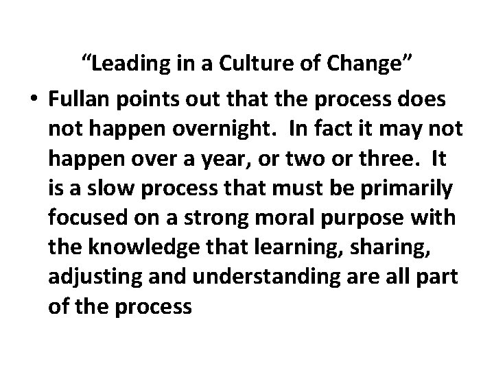“Leading in a Culture of Change” • Fullan points out that the process does “Leading in a Culture of Change” • Fullan points out that the process does