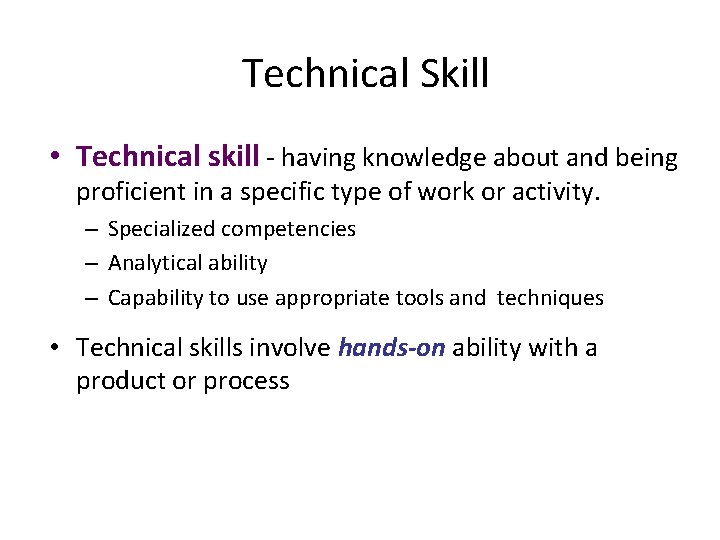 Technical Skill • Technical skill - having knowledge about and being proficient in a Technical Skill • Technical skill - having knowledge about and being proficient in a