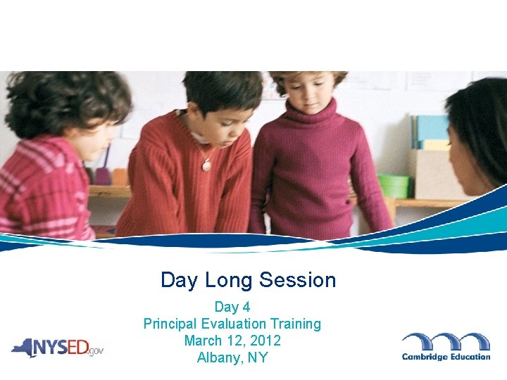 Day Long Session Day 4 Principal Evaluation Training March 12, 2012 Albany, NY 